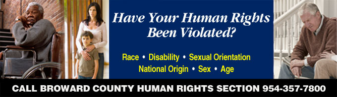 Have your Human Rights been violated due to Race, Disability, Sexual Orientation, Nationality, Sex or Age? Call 954-357-7800