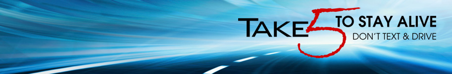 Take 5 To Stay Alive - Don't Text & Drive