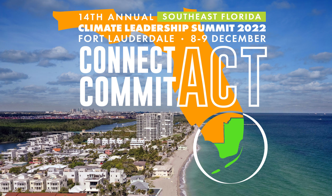 14th Annual Southeast Florida Climate Leadership Summit 2022 - Fort Lauderdale - 8 and 9 December. Commit Connect Act