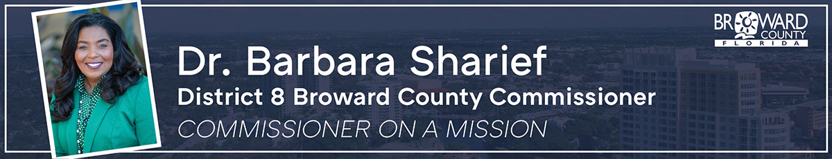 Dr. Barbara Sharief. District 8 Broward County Commissioner. Commissioner on a mission.
